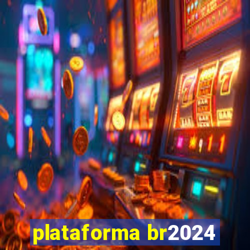 plataforma br2024